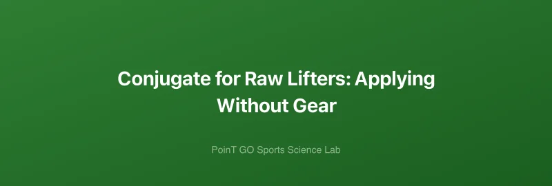 Conjugate for Raw Lifters: Applying Without Gear