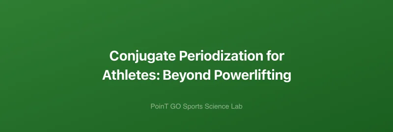 Conjugate Periodization for Athletes: Beyond Powerlifting