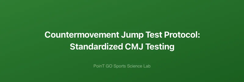 Countermovement Jump Test Protocol: Standardized CMJ Testing