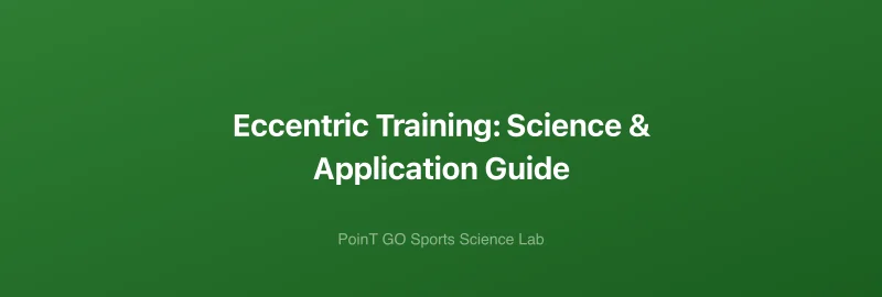 Eccentric Training: Science & Application Guide