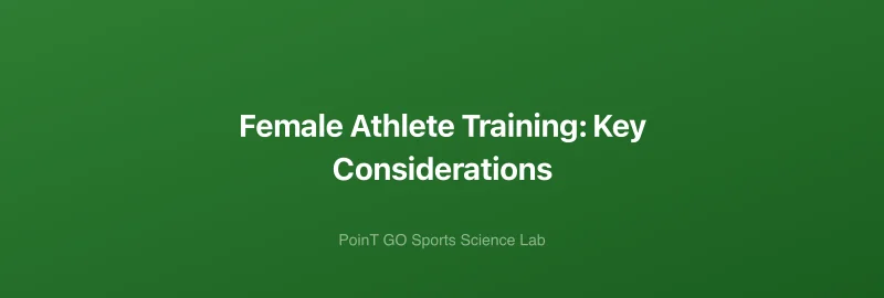 Female Athlete Training: Key Considerations