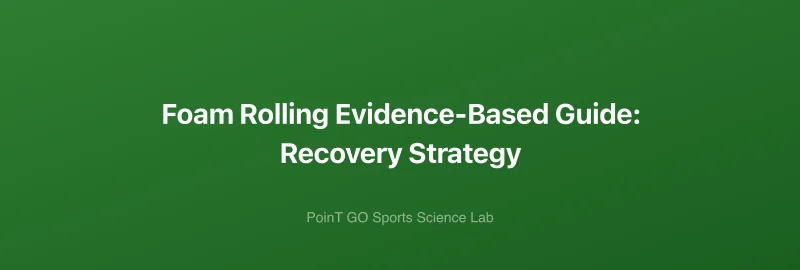 Foam Rolling Evidence-Based Guide: Recovery Strategy