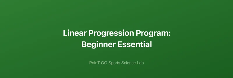 Linear Progression Program: Beginner Essential