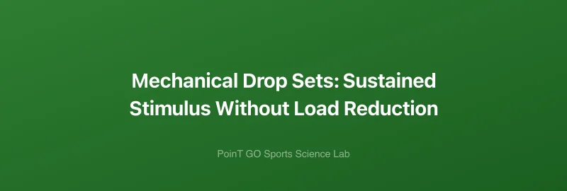 Mechanical Drop Sets: Sustained Stimulus Without Load Reduction