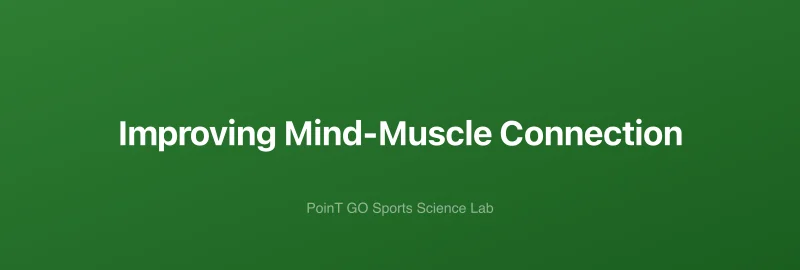 Improving Mind-Muscle Connection