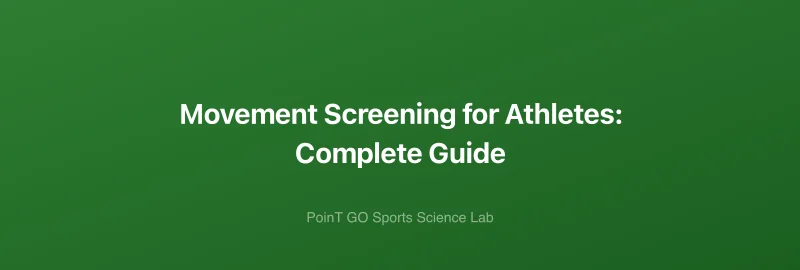 Movement Screening for Athletes: Complete Guide