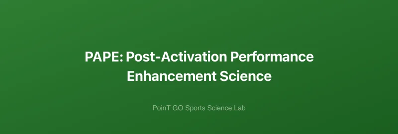 PAPE: Post-Activation Performance Enhancement Science