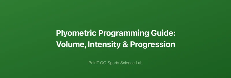 Plyometric Programming Guide: Volume, Intensity & Progression