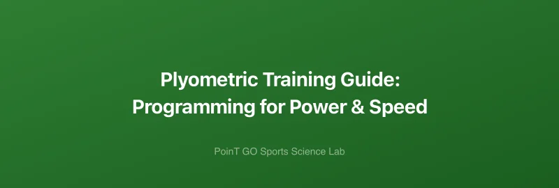 Plyometric Training Guide: Programming for Power & Speed