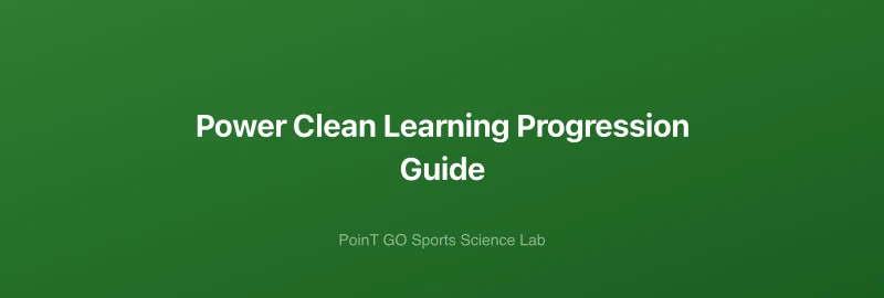 Power Clean Learning Progression Guide