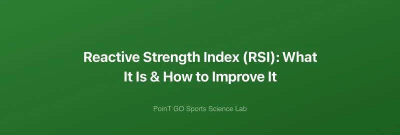 Reactive Strength Index (RSI): What It Is & How to Improve It