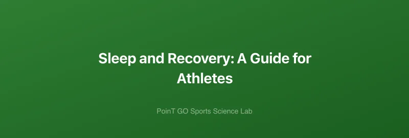 Sleep and Recovery: A Guide for Athletes