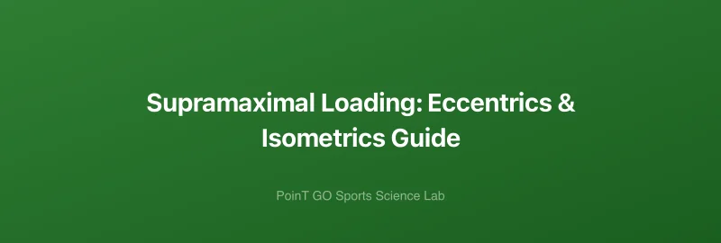 Supramaximal Loading: Eccentrics & Isometrics Guide