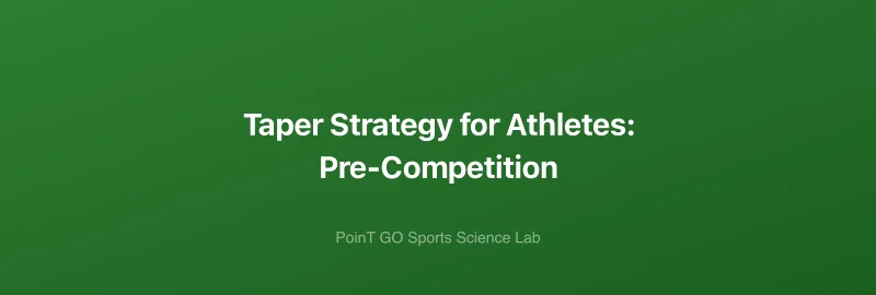 Taper Strategy for Athletes: Pre-Competition