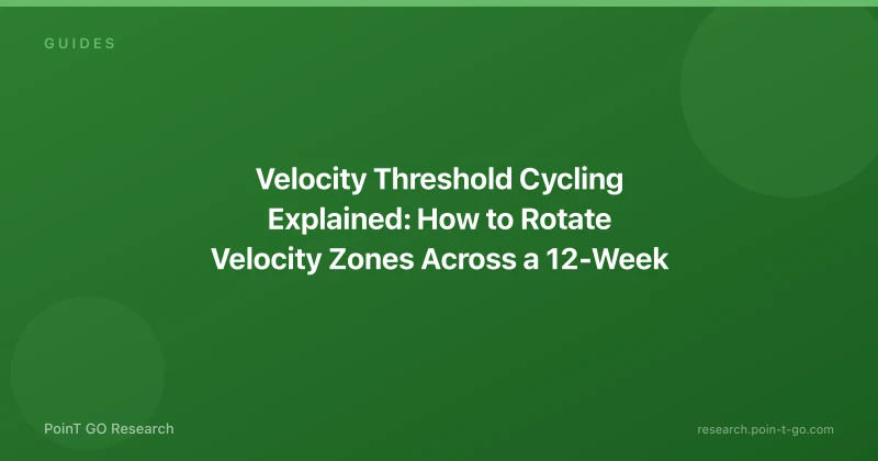 Velocity Threshold Cycling Explained: How to Rotate Velocity Zones Across a 12-Week Block