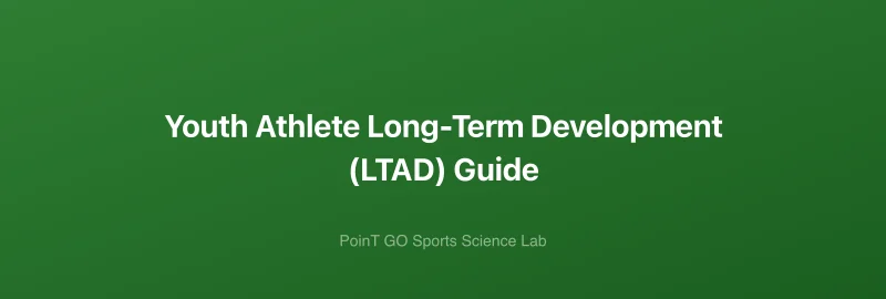 Youth Athlete Long-Term Development (LTAD) Guide