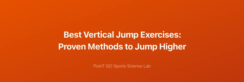 Best Vertical Jump Exercises: Proven Methods to Jump Higher