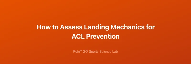How to Assess Landing Mechanics for ACL Prevention