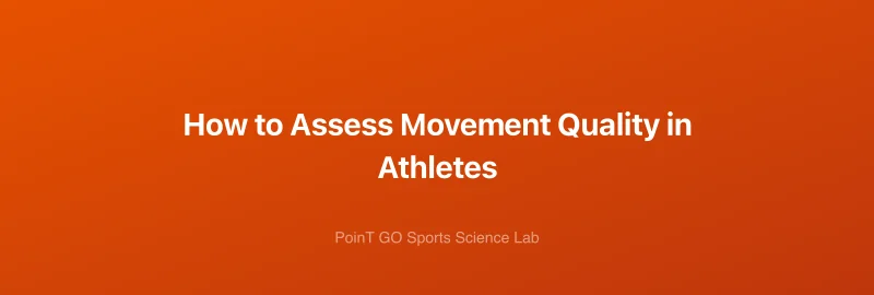 How to Assess Movement Quality in Athletes