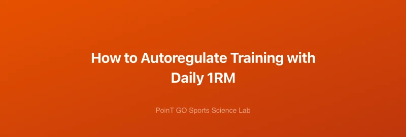 How to Autoregulate Training with Daily 1RM