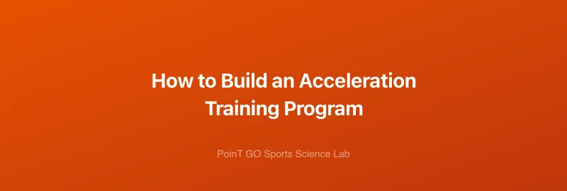 How to Build an Acceleration Training Program