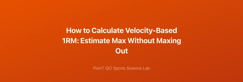 How to Calculate Velocity-Based 1RM: Estimate Max Without Maxing Out
