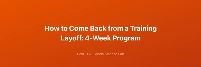 How to Come Back from a Training Layoff: 4-Week Program