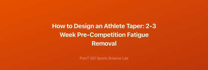 How to Design an Athlete Taper: 2-3 Week Pre-Competition Fatigue Removal