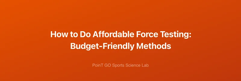 How to Do Affordable Force Testing: Budget-Friendly Methods