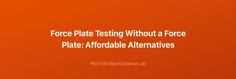 Force Plate Testing Without a Force Plate: Affordable Alternatives
