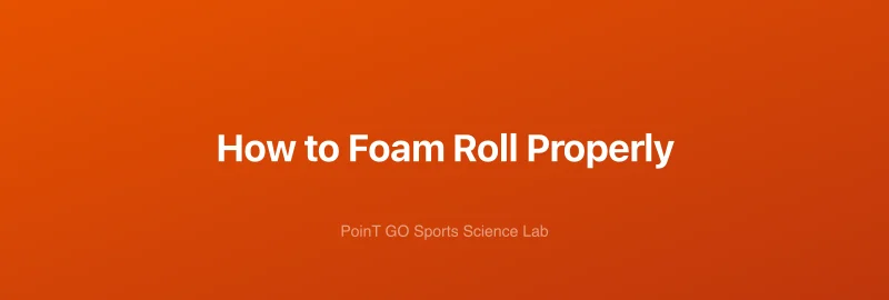 How to Foam Roll Properly