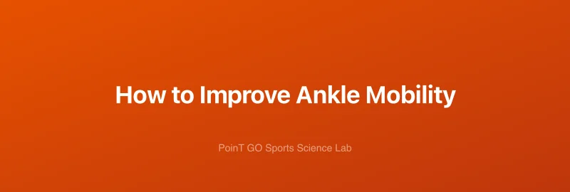 How to Improve Ankle Mobility