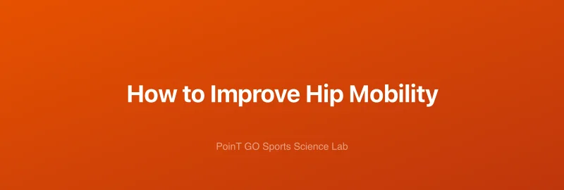 How to Improve Hip Mobility