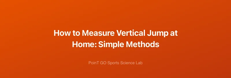 How to Measure Vertical Jump at Home: Simple Methods