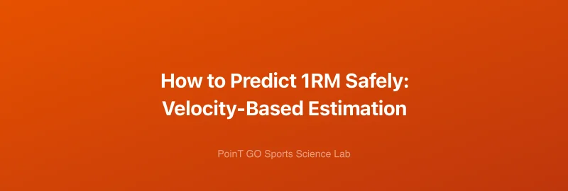 How to Predict 1RM Safely: Velocity-Based Estimation