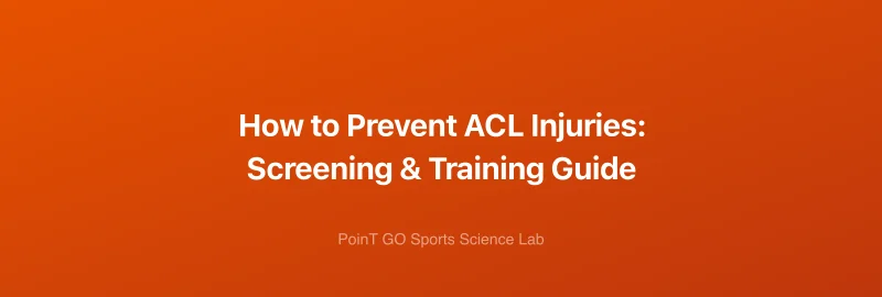 How to Prevent ACL Injuries: Screening & Training Guide