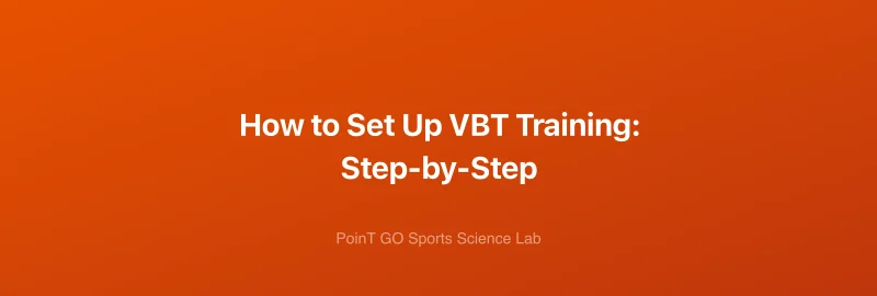How to Set Up VBT Training: Step-by-Step