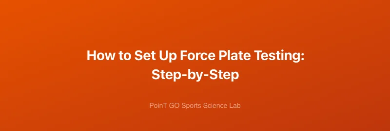 How to Set Up Force Plate Testing: Step-by-Step