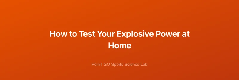 How to Test Your Explosive Power at Home