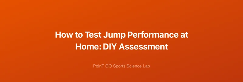 How to Test Jump Performance at Home: DIY Assessment