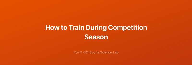 How to Train During Competition Season