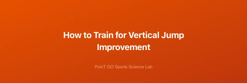 How to Train for Vertical Jump Improvement