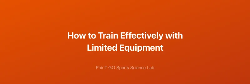 How to Train Effectively with Limited Equipment