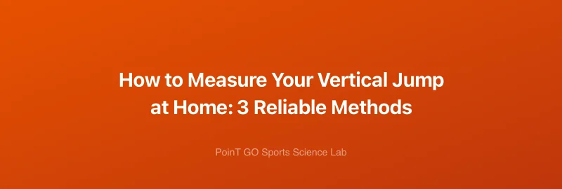How to Measure Your Vertical Jump at Home: 3 Reliable Methods