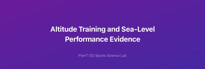 Altitude Training and Sea-Level Performance Evidence