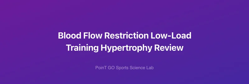 Blood Flow Restriction Low-Load Training Hypertrophy Review