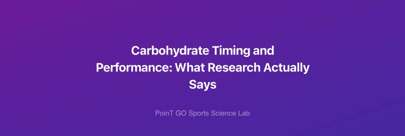 Carbohydrate Timing and Performance: What Research Actually Says