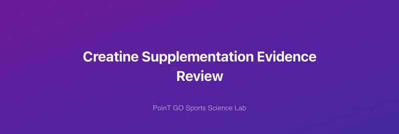 Creatine Supplementation Evidence Review