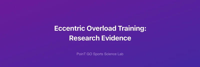 Eccentric Overload Training: Research Evidence