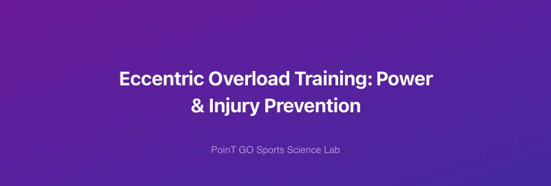 Eccentric Overload Training: Power & Injury Prevention